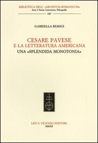 Cesare Pavese e la letteratura americana. Una &laquo;splendida monotonia&raquo;