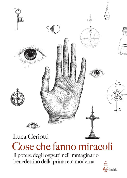 Cose che fanno miracoli. Il potere degli oggetti nell'immaginario benedettino della prima età moderna