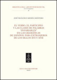 El Verbo, el participio y las clases de palabras &laquo;invariables&raquo; en las gram&aacute;ticas de espa&ntilde;ol para extranjeros de los siglos XVI y XVII