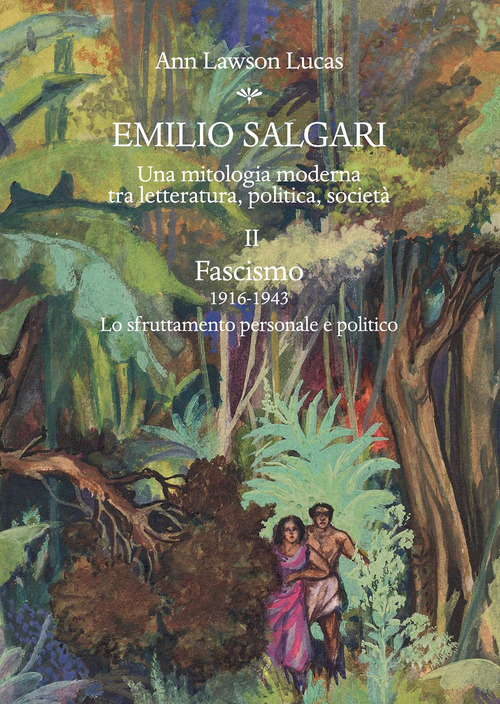 Emilio Salgari. Una mitologia moderna tra letteratura, politica, societ&agrave;