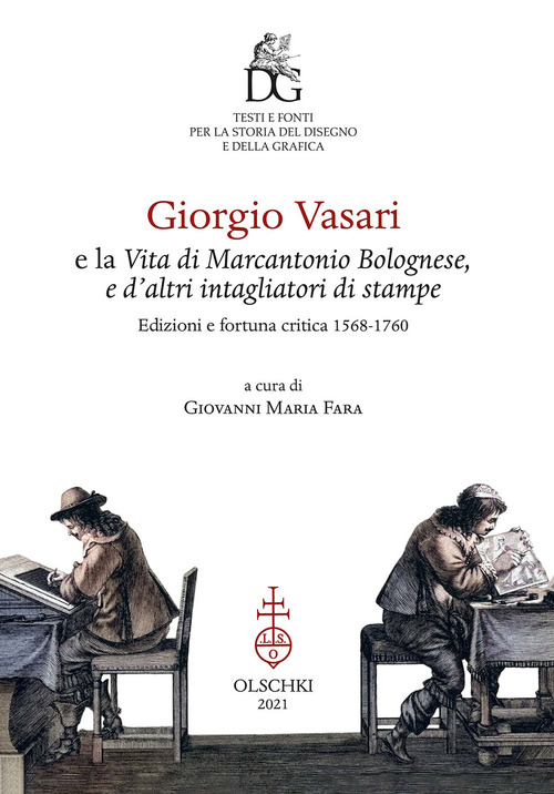 Giorgio Vasari e la &laquo;Vita di Marcantonio Bolognese, e d'altri intagliatori di stampe&raquo;. Edizioni e fortuna critica (1568-1760)