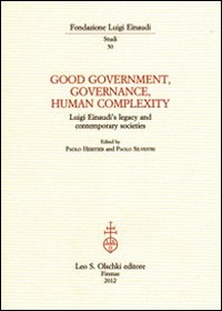Good government, governance, human complexity. Luigi Einaudi's legacy and contemporary societies
