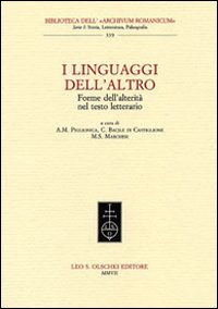 I linguaggi dell'altro. Forme dell'alterit&agrave; nel testo letterario. Atti del Convegno (Lecce, 21-22 aprile 2005)