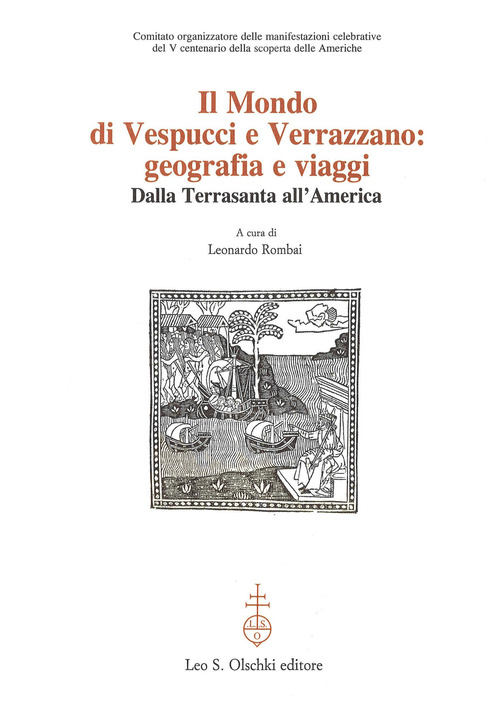 Il mondo di Vespucci e Verrazzano. Geografie e viaggi dalla Terrasanta all'America