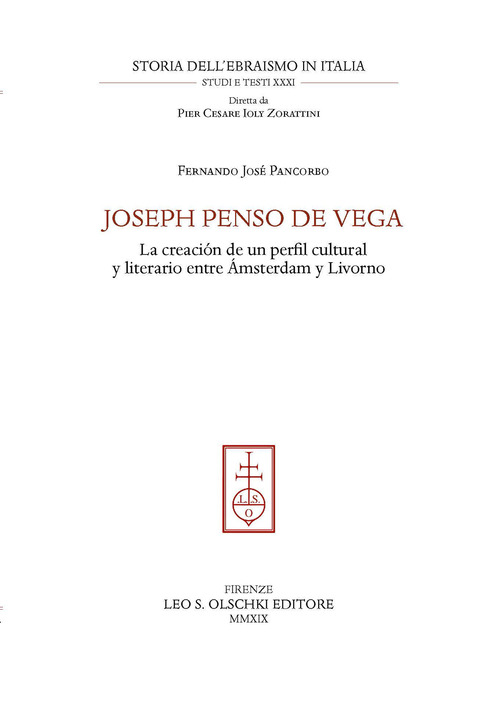 Joseph Penso de Vega. La creación de un perfil cultural y literario entre Ámsterdam y Livorno
