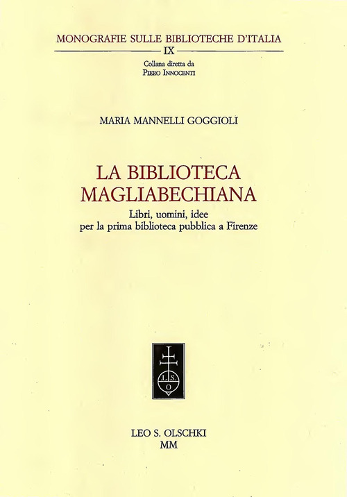 La Biblioteca Magliabecchiana. Libri, uomini, idee per la prima biblioteca pubblica a Firenze