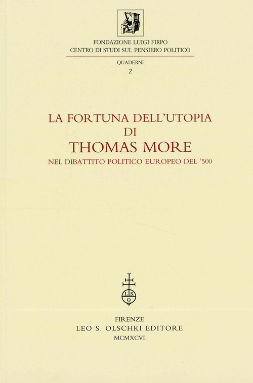 La fortuna dell'utopia di Thomas More nel dibattito politico europeo del '500. Atti della 2&ordf; Giornata Luigi Firpo (2 marzo 1995). Ediz. italiana, inglese, francese e spagnola