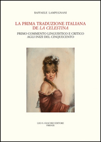 La prima traduzione italiana de &laquo;La Celestina&raquo;. Primo commento linguistico e critico agli inizi del Cinquecento