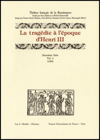 La trag&eacute;die &agrave; l'&eacute;poque d'Henri III. 2&ordf; serie