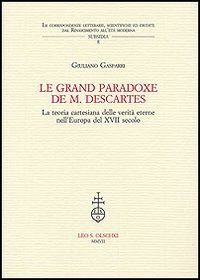 Le grand paradoxe de M. Descartes. La teoria cartesiana delle verit&agrave; eterne nell'Europa del XVII secolo