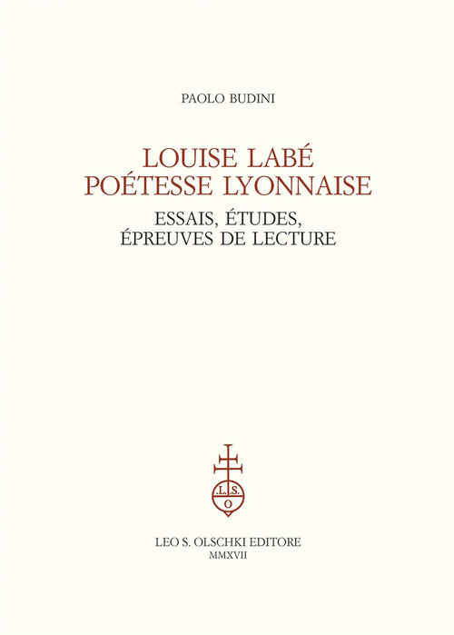 Louise Lab&eacute; po&eacute;tesse lyonnaise. Essais, &eacute;tudes, &eacute;preuves de lecture