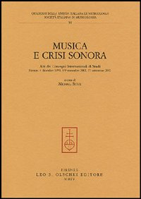 Musica e crisi sonora. Atti dei Convegni internazionali di studi (Firenze, 4 dicembre 1999, 8-9 novembre 2001, 21 settembre 2002)