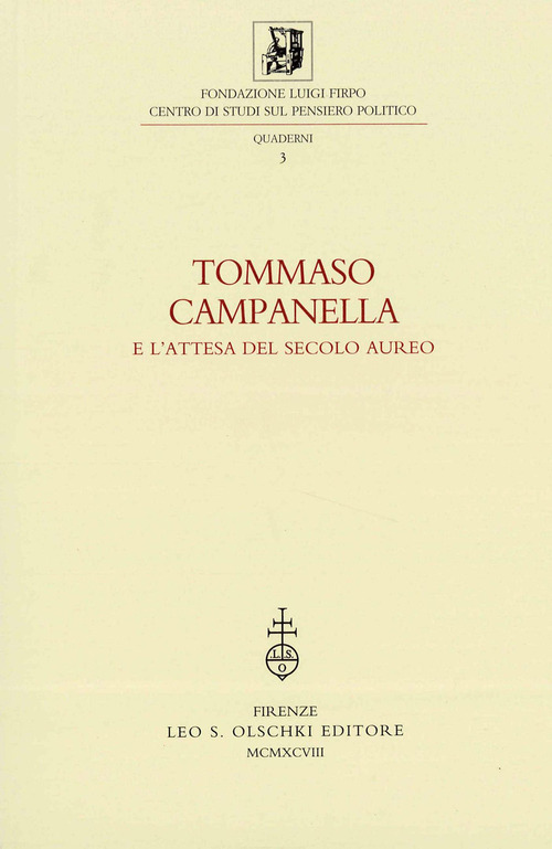 Tommaso Campanella e l'attesa del secolo aureo. Atti della 3&ordf; Giornata Luigi Firpo (1&ordm; marzo 1996)