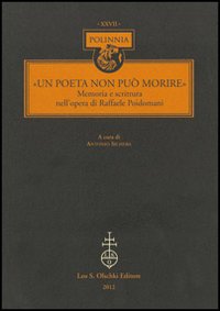 &laquo;Un Poeta non pu&ograve; morire&raquo;. Memoria e scrittura nell'opera di Raffaele Poidomani
