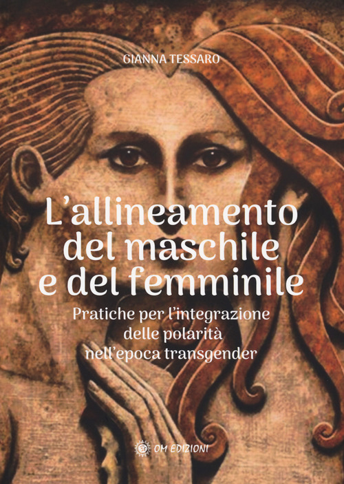 Allineamento del maschile e del femminile. Pratiche per l'integrazione delle polarità nell'epoca transgerder