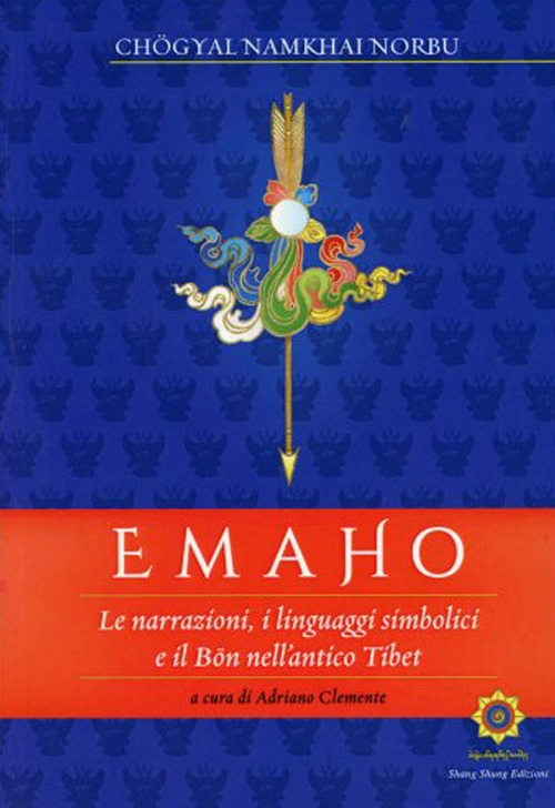 Emaho. Le narrazioni, i linguaggi simbolici e il B&ouml;n nell'antico Tibet