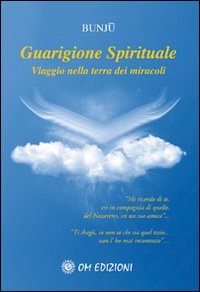 Guarigione spirituale. Viaggio nella terra dei miracoli. Con CD