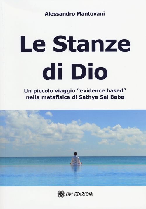 Le stanze di Dio. Un piccolo viaggio &laquo;evidence based&raquo; nella metafisica di Sathya Sai Baba
