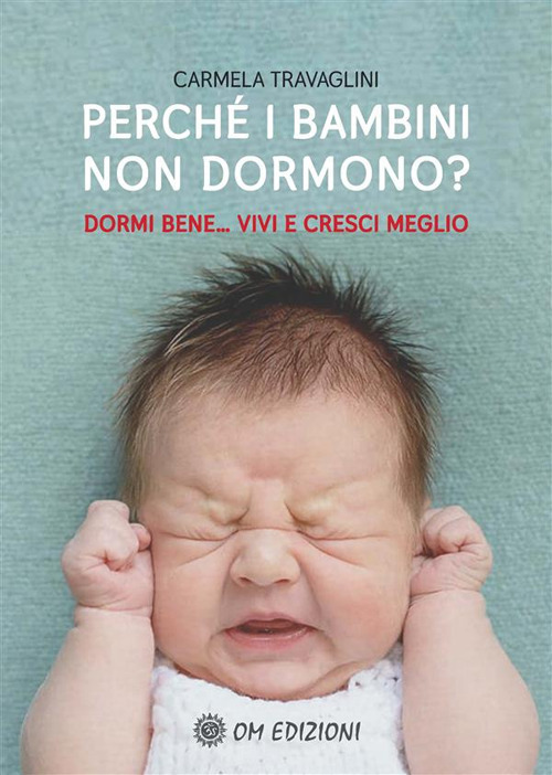 Perch&eacute; i bambini non dormono? Dormi bene... vivi e cresci meglio