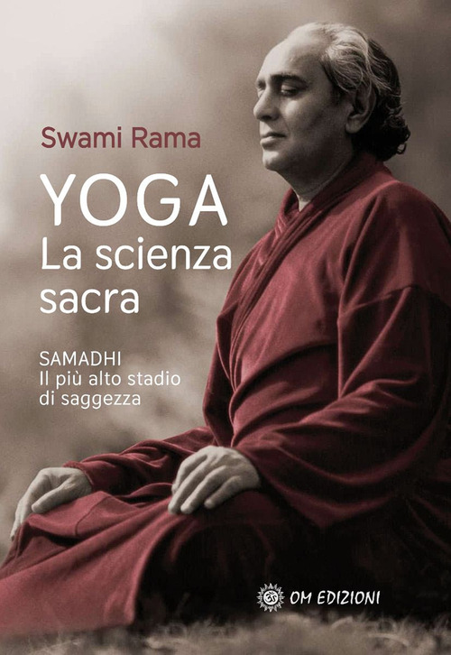 Yoga. La scienza sacra. Samadhi il pi&ugrave; alto stadio di saggezza