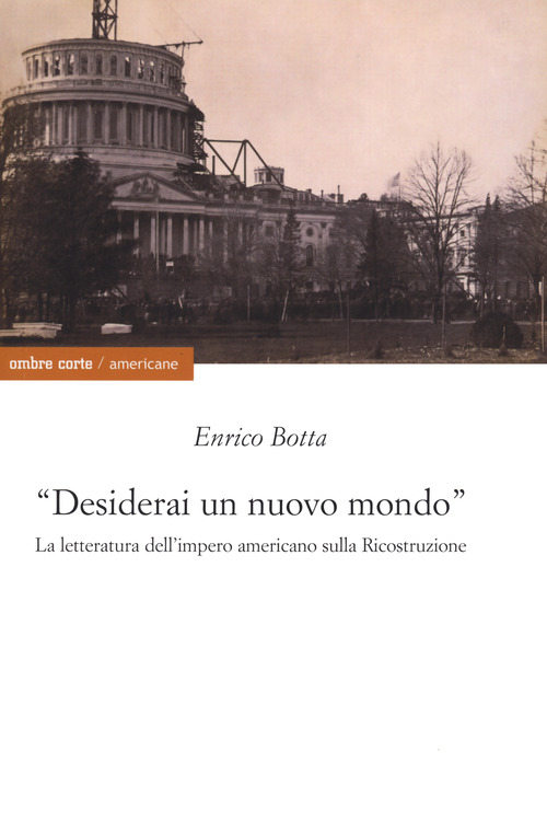 &laquo;Desidererai un mondo nuovo&raquo;. La letteratura dell'impero americano sulla ricostruzione