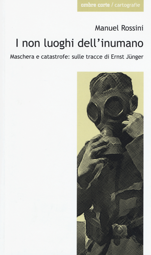 I non luoghi dell'inumano. Maschera e catastrofe: sulle tracce di Ernsst Jünger