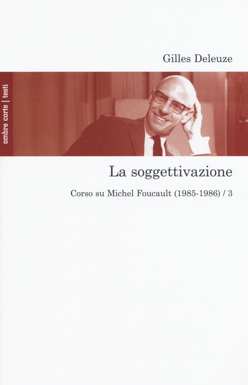 La soggettivazione. Corso su Michel Foucault (1985-1986)