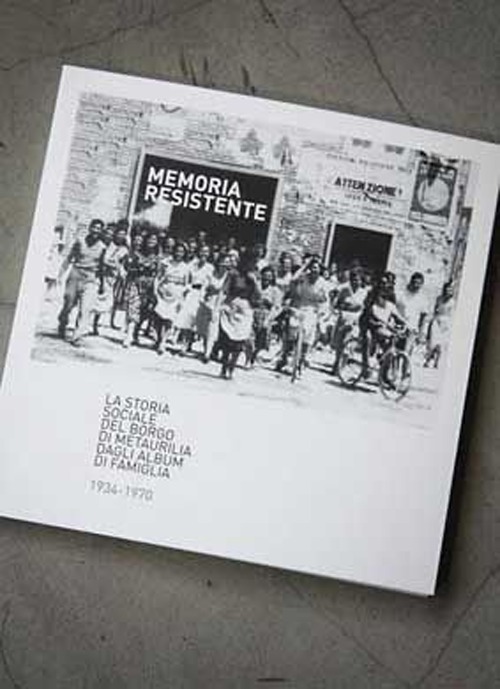 Memoria resistente. La storia sociale del borgo di Metaurilia dagli album di famiglia, 1934-1970
