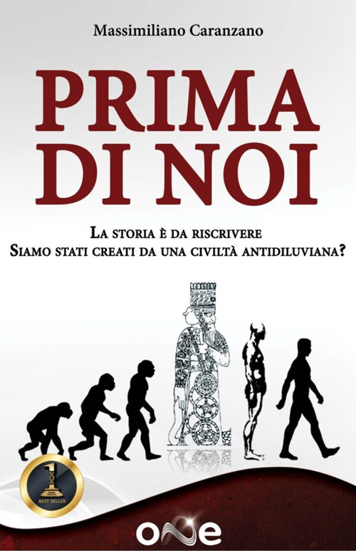 Prima di noi. La storia &egrave; da riscrivere. Siamo stati creati da una civilt&agrave; antidiluviana?