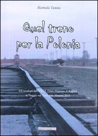 Quel treno per la Polonia. Gli studenti dell'ITIS &laquo;Ettore Majorana&raquo; di Ragusa in viaggio sul &laquo;treno della memoria 2011&raquo;