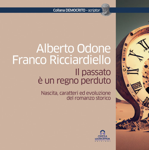 Il passato &egrave; un regno perduto. Nascita, caratteri ed evoluzione del romanzo storico