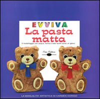 Evviva la pasta matta. Il modellaggio con acqua, farina e sale facile come un gioco