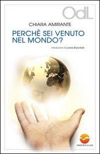 Perch&eacute; sei venuto nel mondo?