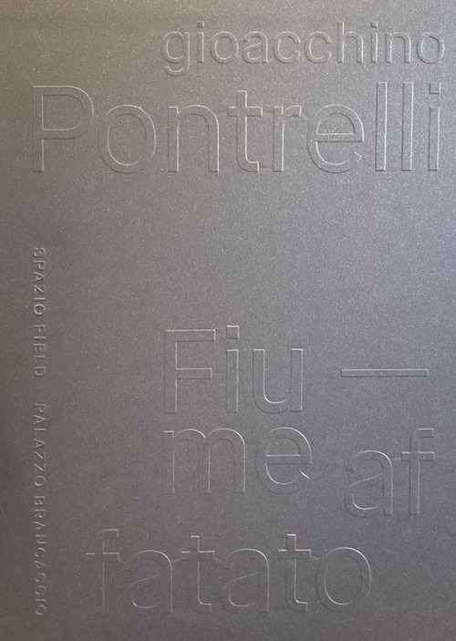 Gioacchino Pontrelli. Fiume affatato