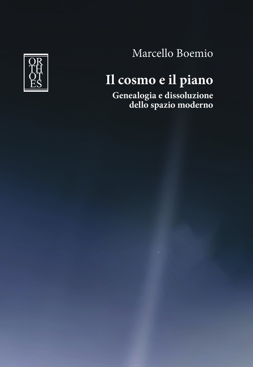 Il cosmo e il piano. Genealogia e dissoluzione dello spazio moderno