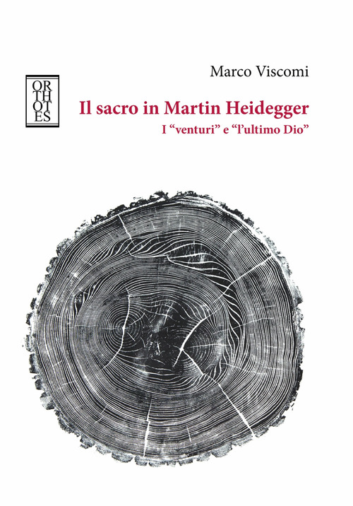 Il sacro in Martin Heidegger. I &laquo;venturi&raquo; e &laquo;l'ultimo Dio&raquo;