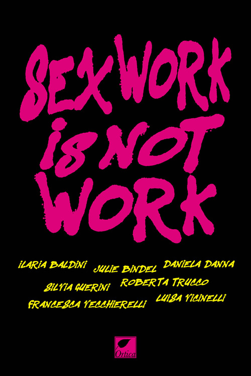Sex work is not work. La prostituzione non &egrave; un lavoro