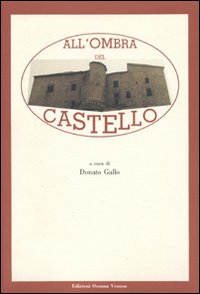 All'ombra del castello. Indagine storico-antropologica in un comune della Basilicata (Bella)