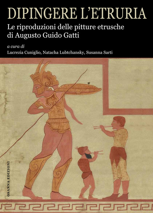 Dipingere l'Etruria. Le riproduzioni delle pitture etrusche di Augusto Guido Gatti