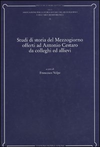 Studi di storia del Mezzogiorno offerti ad Antonio Cestaro da colleghi ed allievi