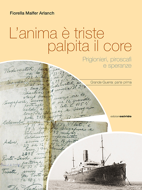 Grande guerra: L'anima &egrave; triste palpita il core. Prigionieri, piroscafi e speranze-Budet mir. Verr&agrave; la pace. Storie di uomini e donne che vissero la guerra in Russia