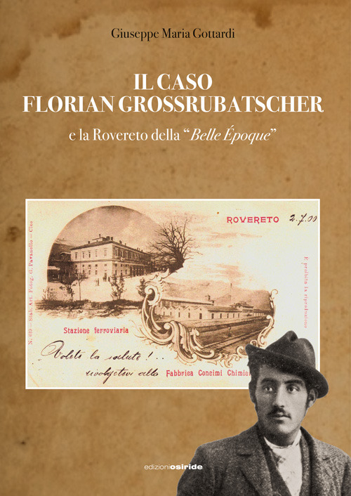 Il caso Florian Grossrubatscher e la Rovereto della &laquo;belle &eacute;poque&raquo;