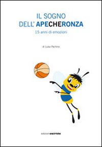 Il sogno dell'Apecheronza. 15 anni di emozioni