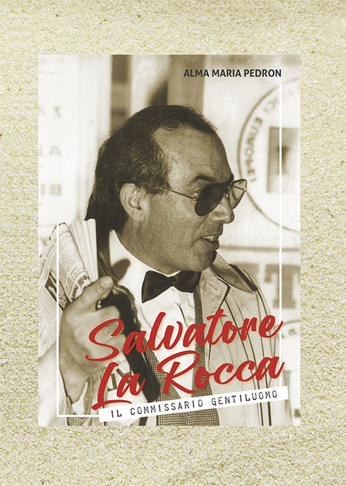 Salvatore La Rocca. Il commissario gentiluomo