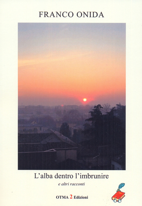 L'alba dentro l'imbrunire e altri racconti