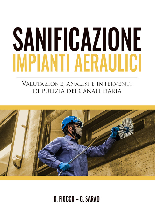 Sanificazione impianti aeraulici. Valutazione, analisi e interventi di pulizia dei canali d'aria