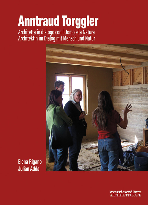Anntraud Torggler. Architetta in dialogo con l'Uomo e la Natura-Architektin im Dialog mit Mensch und Natur