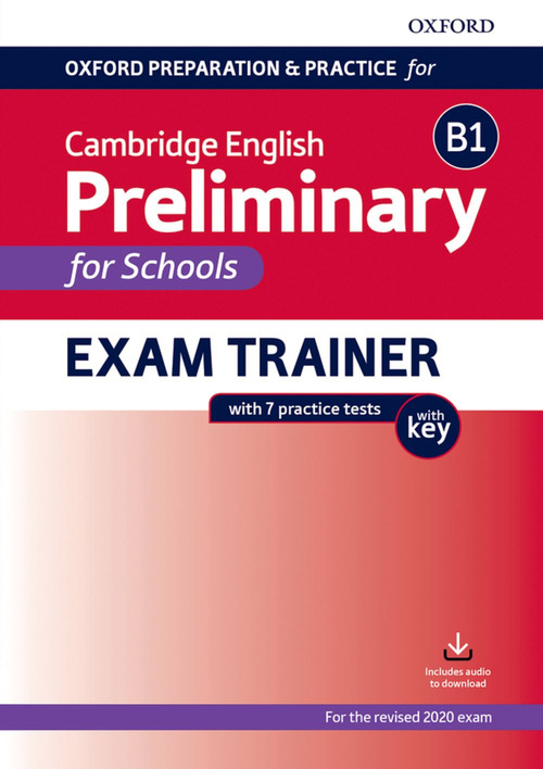 Oxford preparation & practice for Cambridge B1 english preliminary for school. With key. Per le Scuole superiori