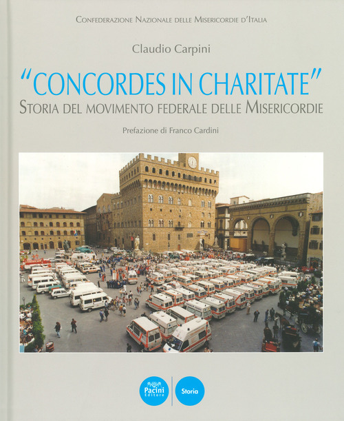 &laquo;Concordes in charitate&raquo;. Storia del movimento federale delle Misericordie