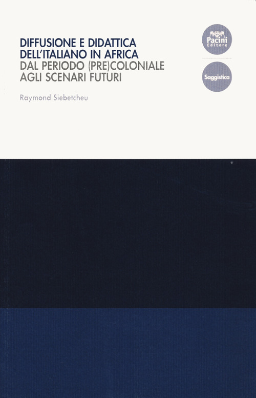 Diffusione e didattica dell'italiano in Africa. Dal periodo (pre)coloniale agli scenari futuri